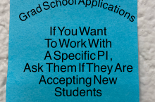 A sticky note that says Grad School Applications: If you want to work with a specific PI, Ask them if they are accepting new students